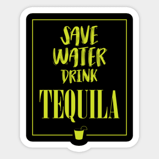 Save Water Drink Tequila Sticker